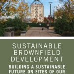 Sustainable Brownfield Development Building a Sustainable Future on Sites of our Polluting Past