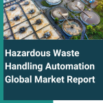Hazardous Waste Handling Automation Market Poised for Robust Growth